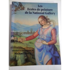 LES ECOLES DE PEINTURE DE LA NATIONAL GALLERY  -  SELECTION ET COMMENTAIRE DE MICHAEL LEVEY